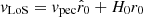 $ v_{\mathrm{LoS}} = v_{\mathrm{pec}} \hat{r}_0 + H_0 r_0 $