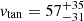$ v_{\mathrm{tan}} = 57^{+35}_{-31} $