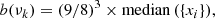 $$ \begin{aligned} b (\nu _k) = (9/8)^3 \times \mathrm{median} \, (\{x_i\}) , \end{aligned} $$