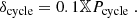 $$ \begin{aligned} \delta _{\rm cycle} = 0.1 \mathbb{X} P_{\rm cycle} \; . \end{aligned} $$