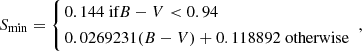 $$ \begin{aligned} S_\mathrm{min} = \left\{ \begin{aligned}&0.144 \text{ if} B-V < 0.94 \\&0.0269231 (B-V) + 0.118892 \text{ otherwise} \end{aligned} \right. \; , \end{aligned} $$