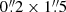 $ 0{{\overset{\prime\prime}{.}}}2\times1{{\overset{\prime\prime}{.}}}5 $