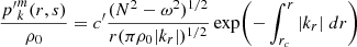 $$ \begin{aligned} &\;\; \frac{{p^{\prime }}_{k}^{m}(r,s)}{\rho _0}= c^{\prime } \frac{(N^2-\omega ^2)^{1/2}}{r (\pi \rho _0 |k_r|)^{1/2}} \exp \! \left(- \int _{r_c}^{r} |k_r| \;dr\right) \end{aligned} $$
