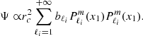 $$ \begin{aligned} \Psi \propto&r_c^2 \sum _{\ell _i=1}^{+\infty } b_{\ell _i} P_{\ell _i}^m(x_1) P_{\ell _i}^m(x_1). \end{aligned} $$