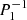 $ P_1^{-1} $