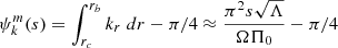 $ \psi_{k}^{m}(s) = \int_{r_c}^{r_b} k_r \; dr - \pi/4 \approx \frac{\pi^2 s \sqrt{\Lambda}}{\Omega \Pi_0} - \pi/4 $