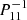 $ P_{11}^{-1} $