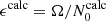 $ \epsilon^\mathrm{calc}=\Omega/N_0^\mathrm{calc} $
