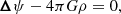 $$ \begin{aligned}&\boldsymbol{\Delta }\psi - 4\pi G \rho =0, \end{aligned} $$