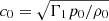$ c_0=\sqrt{\Gamma_1 p_0/\rho_0} $