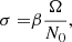 $$ \begin{aligned} \sigma =&\beta \frac{\Omega }{N_0}, \end{aligned} $$
