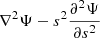 $ \nabla ^2 \Psi - s^2 \frac{\partial^2 \Psi}{\partial s^2} $