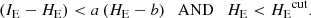 $$ \begin{aligned} ({I_{\rm E}} - {H_{\rm E}}) < a \, ({H_{\rm E}} - b ) \quad \mathrm{AND} \quad {H_{\rm E}} < {H_{\rm E}}^{\mathrm{cut}}. \end{aligned} $$