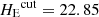 $ {H_{\mathrm{E}}}^{\mathrm{cut}} = 22.85 $