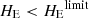 $ {H_{\mathrm{E}}} < {H_{\mathrm{E}}}^{\mathrm{limit}} $