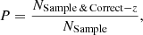 $$ \begin{aligned} P=\frac{N_{\mathrm{Sample\, \& \,Correct-} z}}{N_{\rm Sample}}, \end{aligned} $$