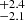 $ ^{+2.4}_{-2.1} $