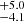 $ ^{+5.0}_{-4.1} $