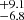 $ ^{+9.1}_{-6.8} $