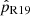 $ \hat{p}_{\mathrm{R19}} $