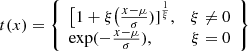 $$ \begin{aligned} t(x) = \left\{ \begin{array}{lr} \big [1+\xi \big (\frac{x-\mu }{\sigma })]^{\frac{1}{\xi }},&\xi \ne 0\\ \exp (-\frac{x-\mu }{\sigma }),&\xi = 0 \end{array} \right\} \end{aligned} $$