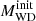 $ M_{\mathrm{WD}}^{\mathrm{init}} $