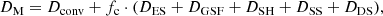 $$ \begin{aligned} D_{\rm M}=D_{\rm conv}+f_{\rm c}\cdot (D_{\rm ES}+D_{\rm GSF}+D_{\rm SH}+D_{\rm SS}+D_{\rm DS}), \end{aligned} $$