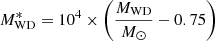 $ M_{\mathrm{WD}}^{*}=10^4\times \left({\frac{M_{\mathrm{WD}}}{M_\odot}}-0.75\right) $