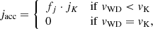 $$ \begin{aligned} j_{\rm acc} = \left\{ \begin{array}{ll} f_j \cdot j_{K}&\mathrm{if}\; v_{\rm WD} < v_{\rm K}\\ 0&\mathrm{if}\; v_{\rm WD} = v_{\rm K}, \end{array}\right. \end{aligned} $$