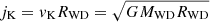 $ j_{\mathrm{K}}=v_{\mathrm{K}} R_{\mathrm{WD}}=\sqrt{GM_{\mathrm{WD}}R_{\mathrm{WD}}} $