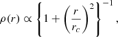 $$ \begin{aligned} \begin{aligned} \rho (r) \propto \left\{ 1 + \left( \frac{r}{r_c} \right)^2 \right\} ^{-1}, \end{aligned} \end{aligned} $$