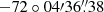 $ -72\circ04{\prime}36{{\overset{\prime\prime}{.}}}38 $