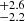 $ ^{+2.6}_{-2.2} $