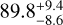 ${89.8_{ - 8.6}^{ + 9.4}}$