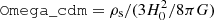$ \mathtt{Omega\_cdm} = \rho_{\rm s} / (3 H_0^2 / 8 \pi G) $