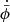 $ \smash{\dot{\bar\phi}} $