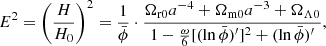 $$ \begin{aligned} E^2 = \left(\frac{H}{H_0}\right)^2&= \frac{1}{\bar{\phi }} \cdot \frac{\displaystyle \Omega _{\rm r0} a^{-4} + \Omega _{\rm m0} a^{-3} + \Omega _{\Lambda 0}}{1 - \frac{\omega }{6} [(\ln \bar{\phi })^\prime ]^2 + (\ln \bar{\phi })^\prime }, \end{aligned} $$