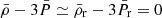 $ \bar\rho - 3 \bar{P} \simeq \bar\rho_{\mathrm{r}} - 3 \bar{P}_{\mathrm{r}} = 0 $