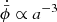 $ \smash{\dot{\bar\phi}} \propto a^{-3} $