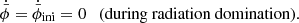 $$ \begin{aligned} {\dot{\bar{\phi }}} = {\dot{\bar{\phi }}_{\rm ini}} = 0 \quad \text{(during} \text{ radiation} \text{ domination)}. \end{aligned} $$