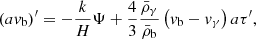$$ \begin{aligned} (a v_{\rm b})^\prime&= -\frac{k}{H} \Psi + \frac{4}{3} \frac{\bar{\rho }_\gamma }{\bar{\rho }_{\rm b}}\left(v_{\rm b} - v_\gamma \right) a \tau ^\prime , \end{aligned} $$