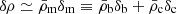 $ \delta \rho \simeq \bar\rho_{\mathrm{m}} \delta_{\mathrm{m}} \equiv \bar\rho_{\mathrm{b}} \delta_{\mathrm{b}} + \bar\rho_{\mathrm{c}} \delta_{\mathrm{c}} $