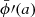 $ \bar\phi\prime(a) $