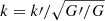 $ k = k\prime/\sqrt{G\prime/G} $