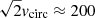 $ \sqrt{2}v_{\mathrm{circ}}\approx 200 $