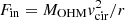 $ F_{\mathrm{in}}=M_{\mathrm{OHM}} v_{\mathrm{cir}}^2 / r $
