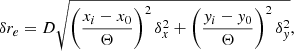 $$ \begin{aligned} \delta r_e&= D\sqrt{\left( \frac{x_{i}-x_{0}}{\Theta }\right) ^{2}\delta _{x}^{2}+\left( \frac{{ y}_{i}-{ y}_{0}}{\Theta }\right) ^{2}\delta _{{ y}}^{2}}, \end{aligned} $$