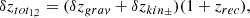 $$ \begin{aligned} \delta z_{tot_{1,2}}=(\delta z_{grav}+\delta z_{kin_{\pm }})(1+z_{rec}), \end{aligned} $$
