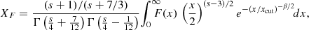 $$ \begin{aligned} X_F&= \frac{(s+1)/(s+7/3)}{{\Gamma }\left(\frac{s}{4}+\frac{7}{12}\right) {\Gamma }\left(\frac{s}{4}-\frac{1}{12}\right)}\!\int _0^\infty {\!\!\!\!\!F(x)\, \left(\frac{x}{2}\right)^{(s-3)/2}e^{-(x/x_{\rm cut})^{-{\beta }/2}}\!dx}, \end{aligned} $$