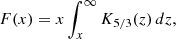 $$ \begin{aligned} F(x)&=x\int _{x}^\infty {K_{5/3}(z)\,dz}, \end{aligned} $$